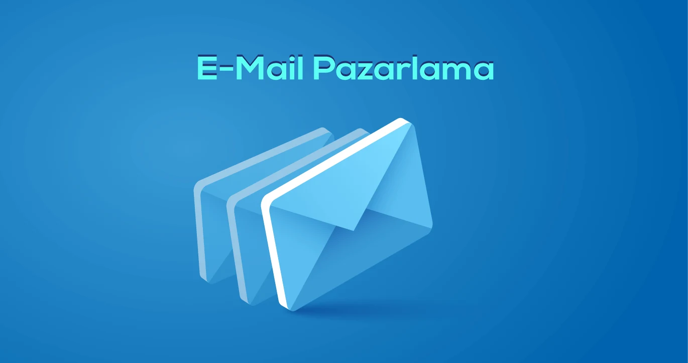 E-Mail Pazarlama ile Müşteri Bağlılığı Oluşturma